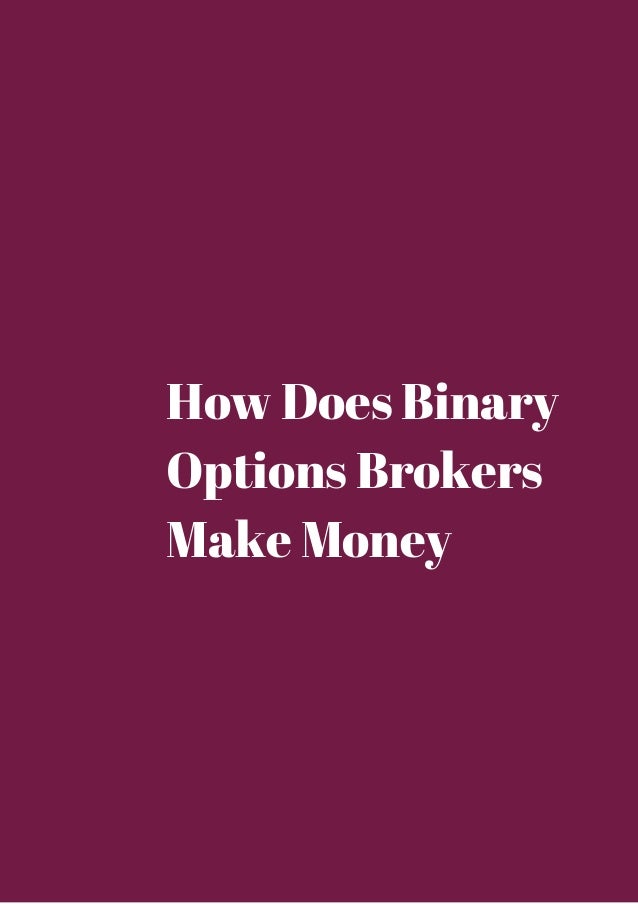 How do binary options brokers make their money
