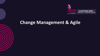 Change Management & Agile
 