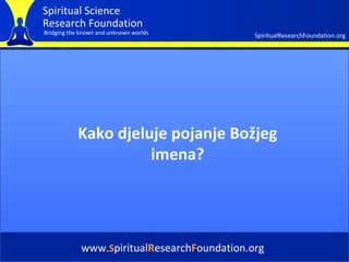 Cover Kako djeluje pojanje Bo žjeg imena ? www. S piritual R esearch F oundation.org 