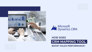 HOW DOES
CRM MAPPING TOOL
BOOST SALES PERFORMANCE?
 