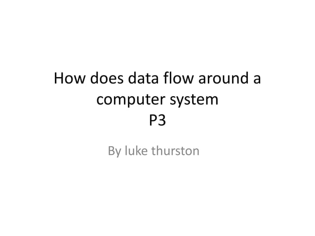 How does data flow around a computer system p3 1 | PPTX | Computing ...