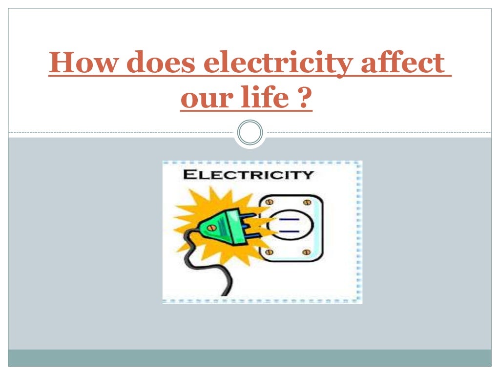 How does electricity affect our life