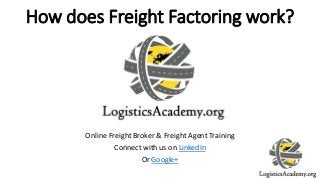 How does Freight Factoring work?
Online Freight Broker & Freight Agent Training
Connect with us on LinkedIn
Or Google+
 