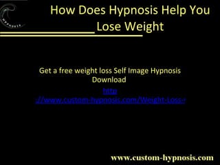 How Does Hypnosis Help You Lose Weight Get a free weight loss Self Image Hypnosis Download  http ://www.custom-hypnosis.com/Weight-Loss-Giveaway.html 