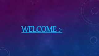WELCOME :-
 