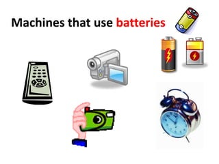 Machines that use batteries