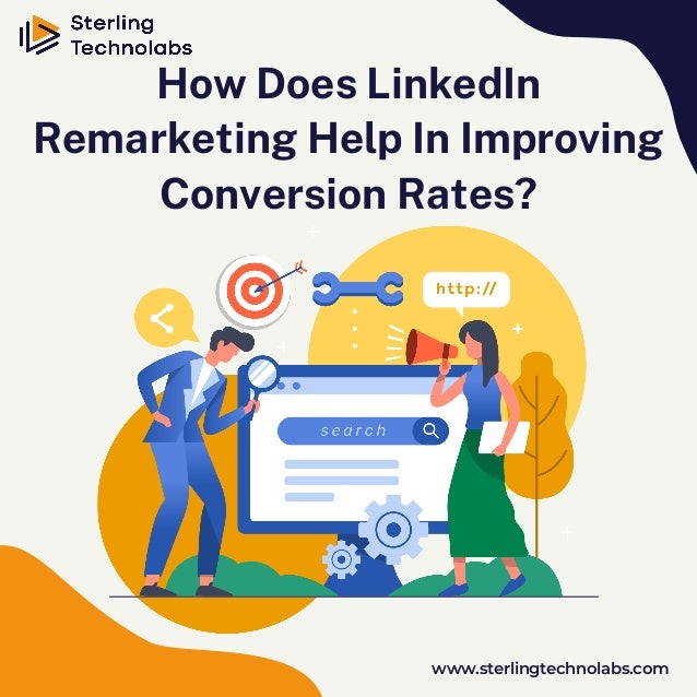 www.sterlingtechnolabs.com
How Does LinkedIn
Remarketing Help In Improving
Conversion Rates?
 