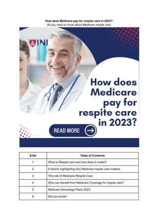 How does Medicare pay for respite care in 2023?
All you need to know about Medicare respite care
S.No Table of Contents
1 What is Respite care and why does it matter?
2 6 factors highlighting why Medicare respite care matters
3 The role of Medicare Respite Care
4 Who can benefit from Medicare Coverage for respite care?
5 Medicare Advantage Plans 2023
6 Did you know?
 