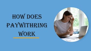 HOW DOES
PAYWITHRING
WORK
 