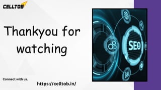 Thankyou for
watching
Connect with us.
https://celltob.in/
 