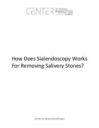 How Does Sialendoscopy Works
For Removing Salivery Stones?
 