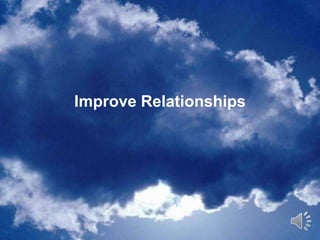 Improve Relationships