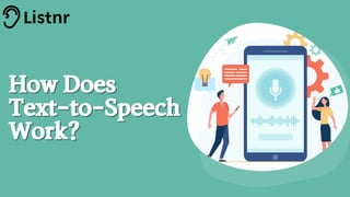 How Does
How Does
Text-to-Speech
Text-to-Speech
Work?
Work?
 