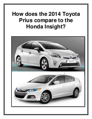 How does the 2014 Toyota
Prius compare to the
Honda Insight?

 