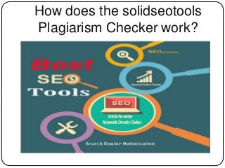 How does the solidseotools
Plagiarism Checker work?
 