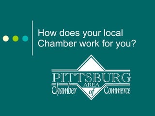 How does your local Chamber work for you? 