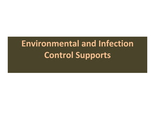 Environmental and Infection Control Supports 