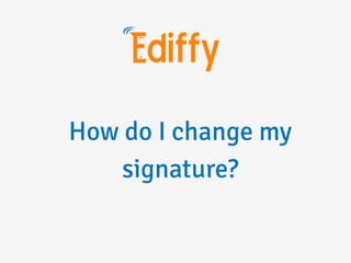 How do i change my signature?