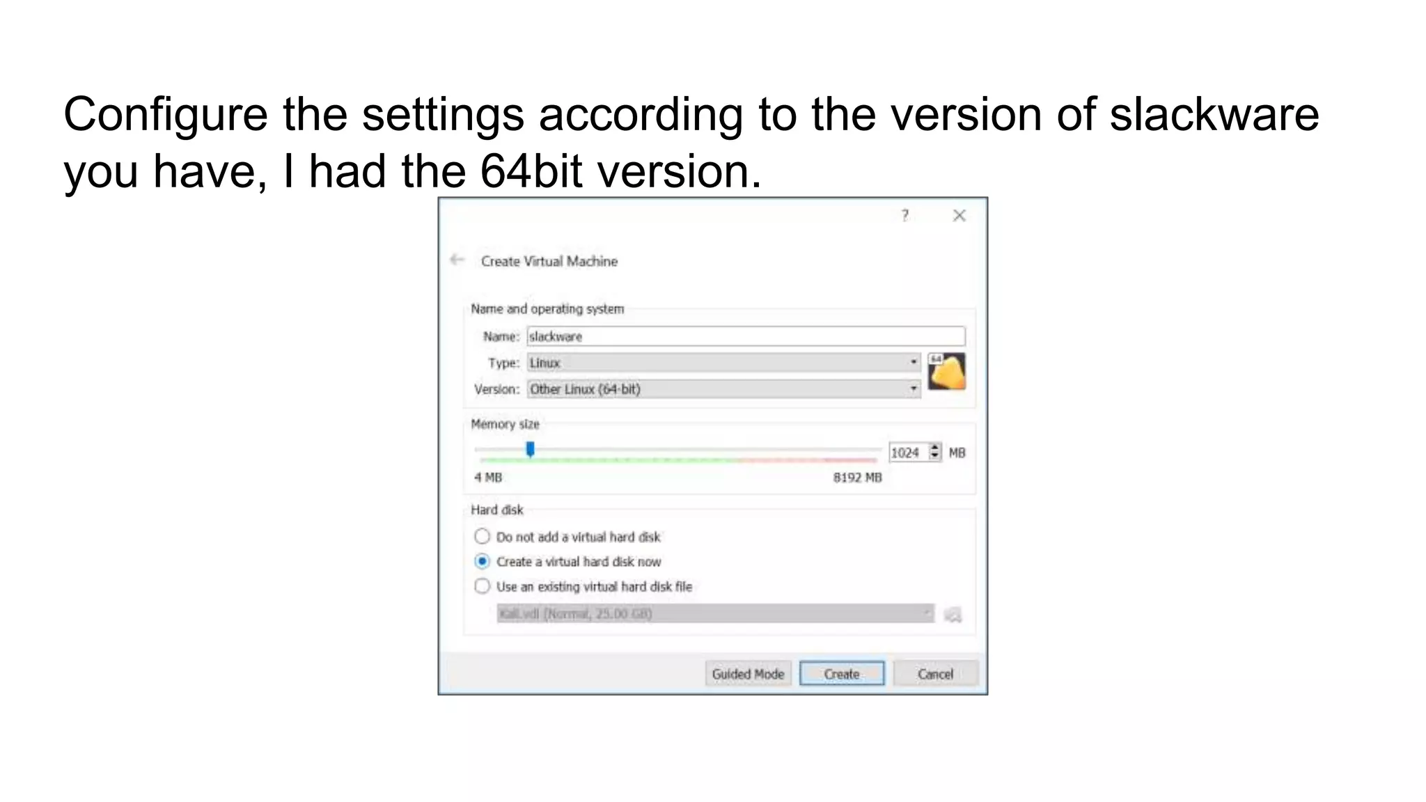 Configure the settings according to the version of slackware
you have, I had the 64bit version.