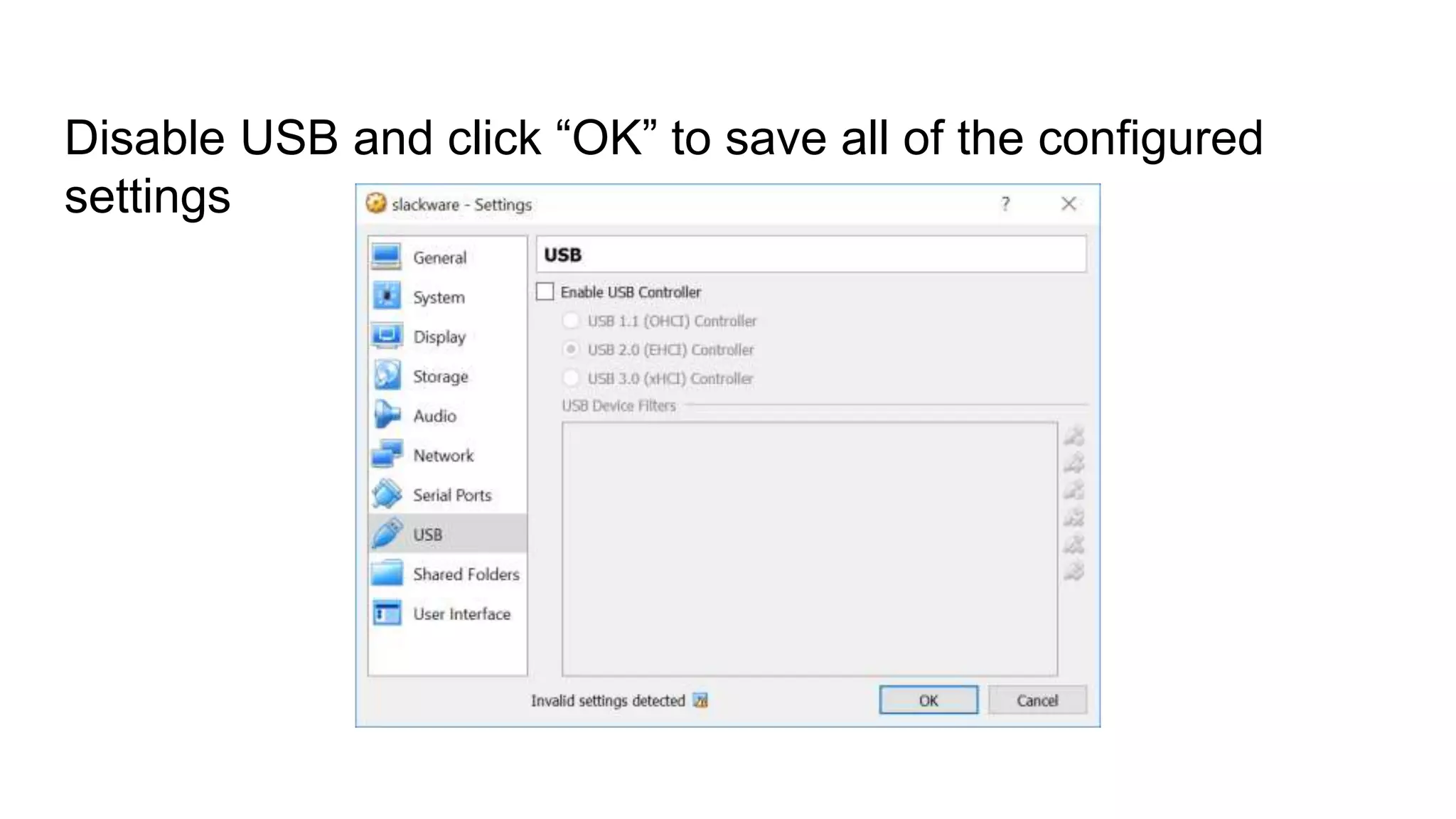 Disable USB and click “OK” to save all of the configured
settings