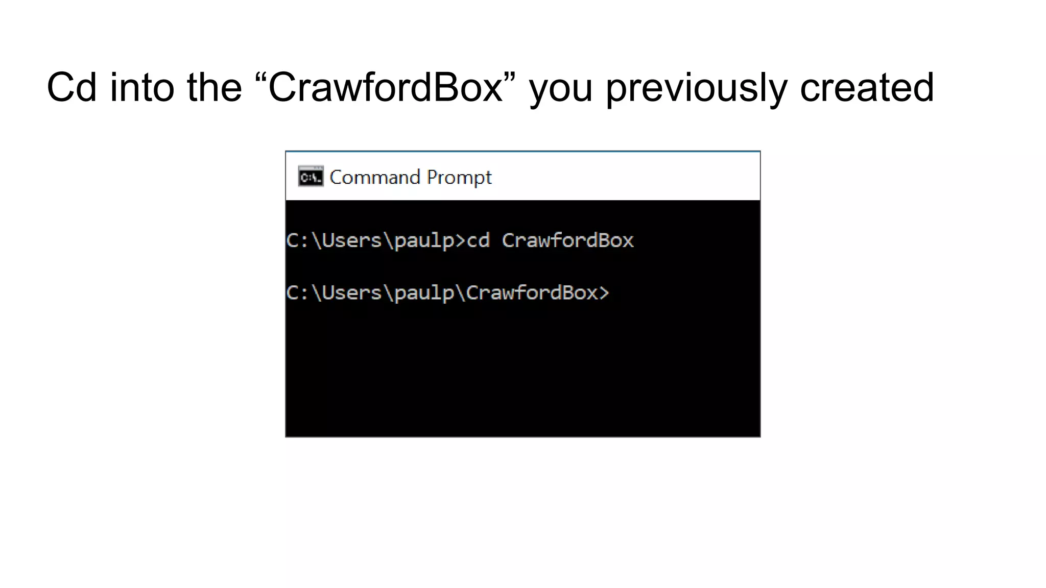 Cd into the “CrawfordBox” you previously created