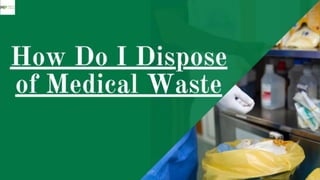 How Do I Dispose of Medical Waste. - MedPro Disposal