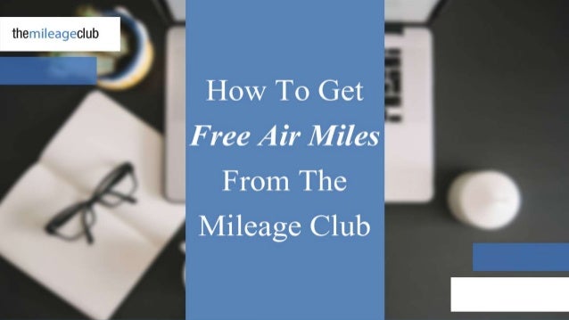 how to earn free miles from the mileage club how to get frequent flyer miles for free