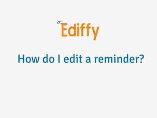 How do i edit a reminder?