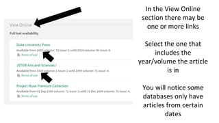 In the View Online
section there may be
one or more links
Select the one that
includes the
year/volume the article
is in
Y...
