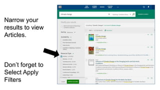 Narrow your
results to view
Articles.
Don’t forget to
Select Apply
Filters
 