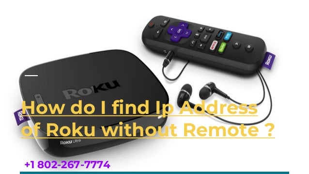 How do I find IP address of Roku without remote ? 2 how do i find ip address of roku without remote 1 638