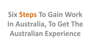 Six Steps To Gain Work In Australia