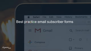 Best practice email subscriber forms
 
