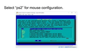 Select “ps2” for mouse configuration.
 