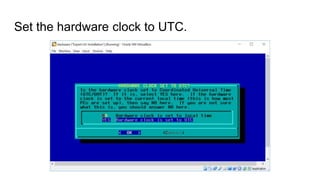 Set the hardware clock to UTC.
 