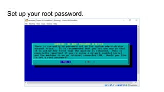 Set up your root password.
 