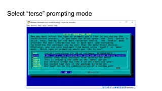 Select “terse” prompting mode
 