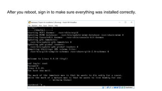 After you reboot, sign in to make sure everything was installed correctly.
 