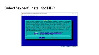 Select “expert” install for LILO
 