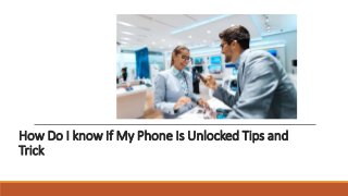 How Do I know If My Phone Is Unlocked Tips and
Trick
 