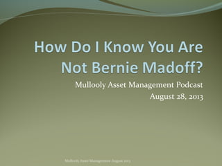 Mullooly Asset Management Podcast
August 28, 2013
Mullooly Asset Management August 2013
 