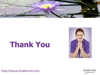 http://www.elsabesmit.com
Thank You
 