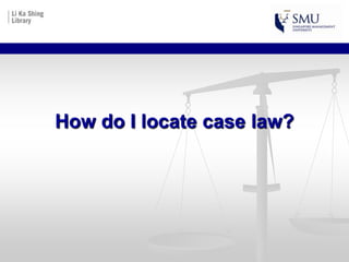 How do I locate case law?
 