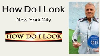 How Do I Look
New York City
 