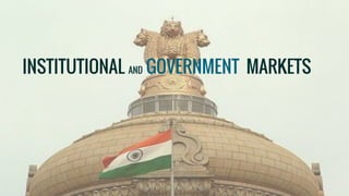 INSTITUTIONAL AND GOVERNMENT MARKETS
 