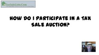 How do I participate in a Tax
Sale Auction?
 