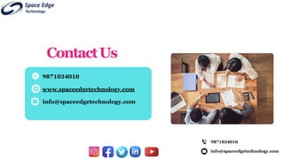 info@spaceedgetechnology.com
9871034010
ContactUs
9871034010
www.spaceedgetechnology.com
info@spaceedgetechnology.com
 