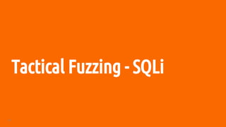 38
Tactical Fuzzing - SQLi
 