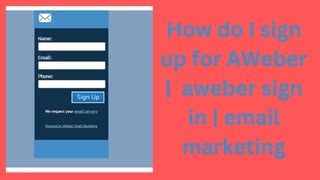 How do I sign
up for AWeber
| aweber sign
in | email
marketing
 