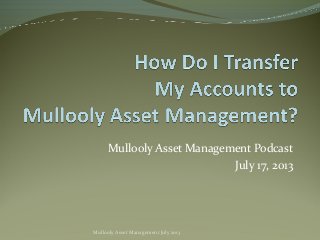 Mullooly Asset Management Podcast
July 17, 2013
Mullooly Asset Management July 2013
 